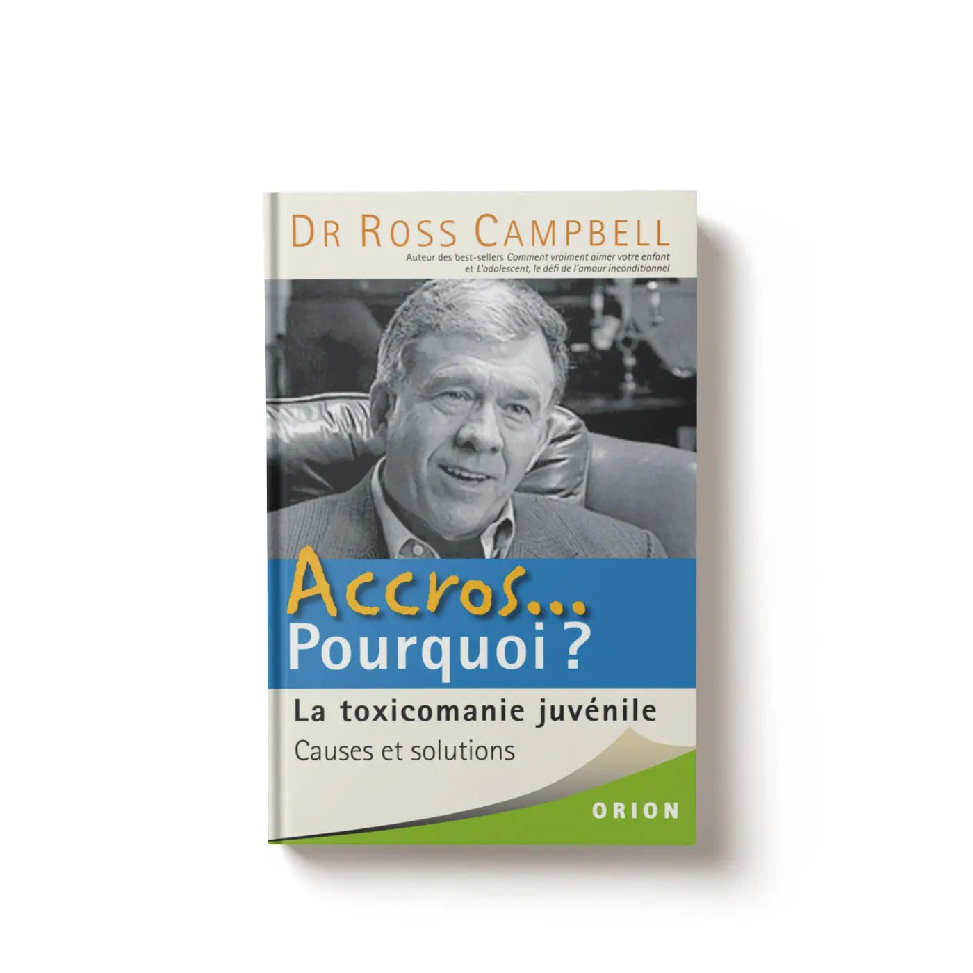 Accros, Pourquoi ? Dr Ross CAMPBELL SFB Laboratoires