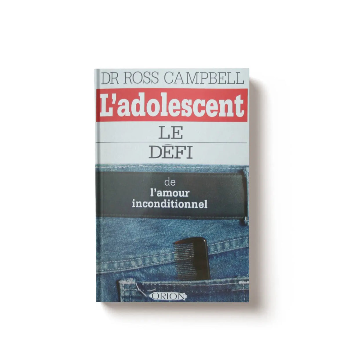 L'adolescent - le défi de l'amour inconditionnel - Dr Ross Campbell SFB Laboratoires