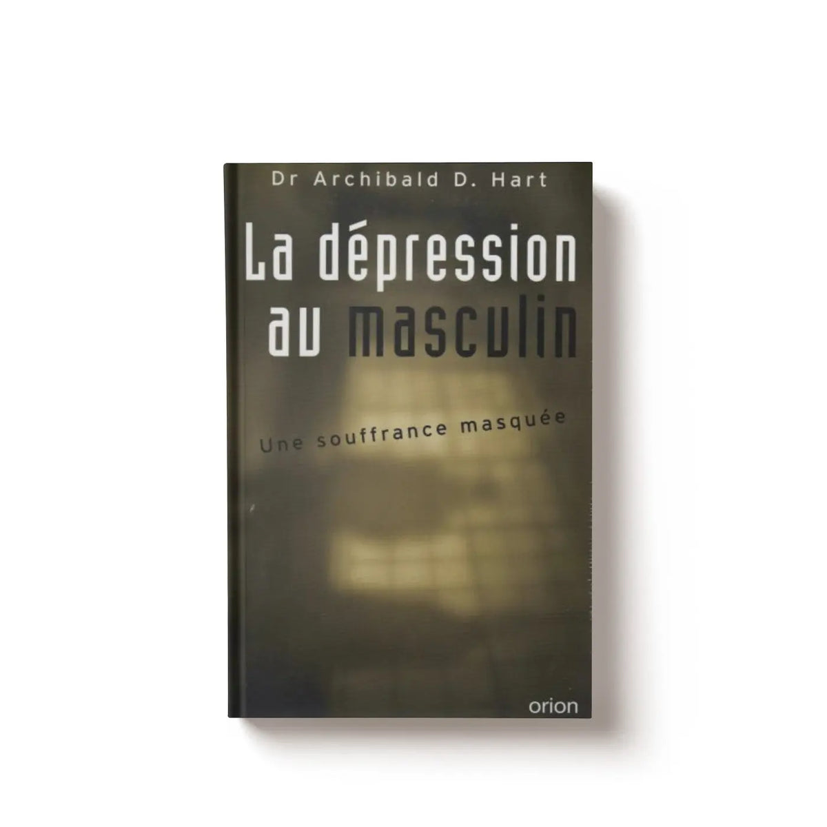 La Dépression au masculin - Dr Achibald D.HART SFB Laboratoires